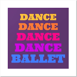 DANCE DANCE DANCE DANCE BALLET Posters and Art